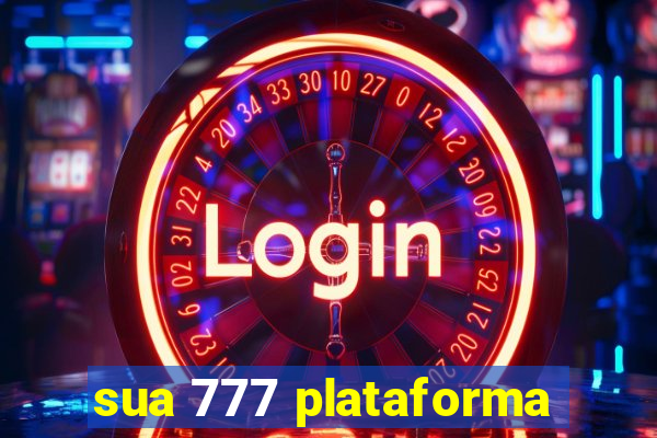 sua 777 plataforma